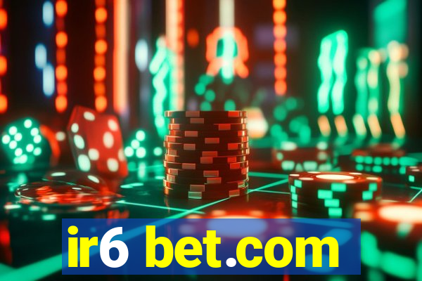 ir6 bet.com